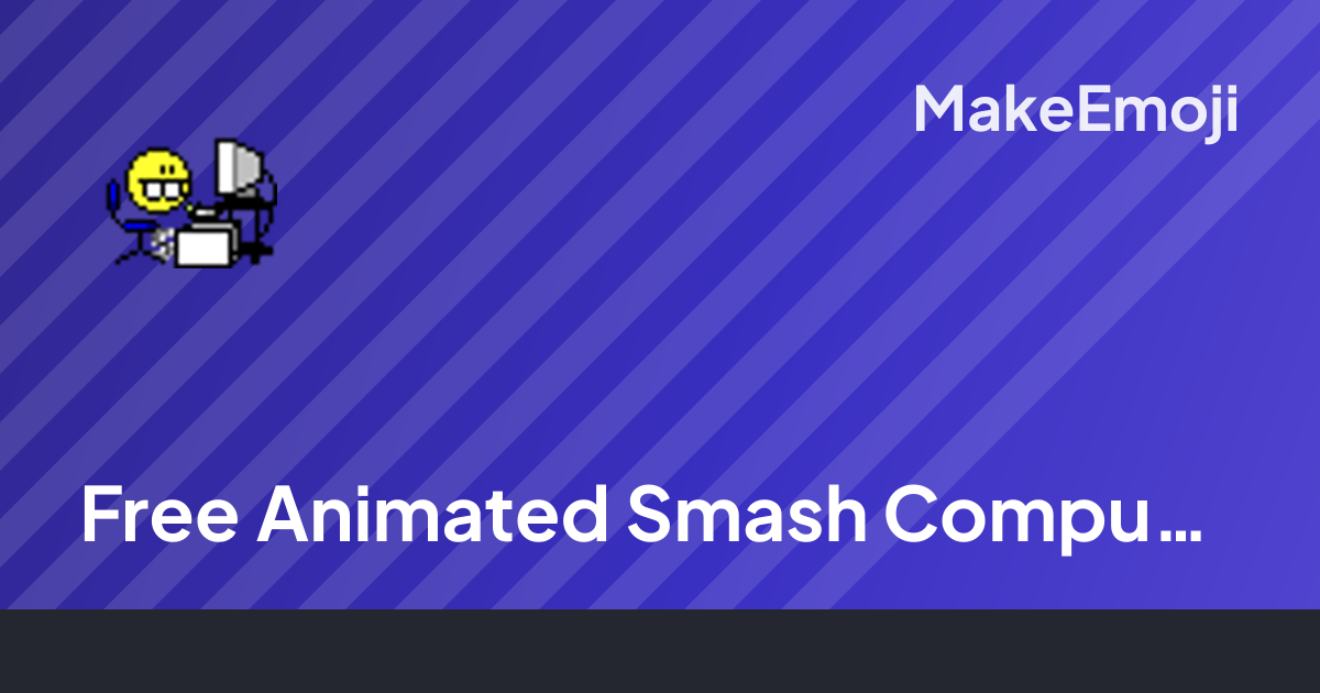 Free Animated Smash Computer Emoji Maker | MakeEmoji