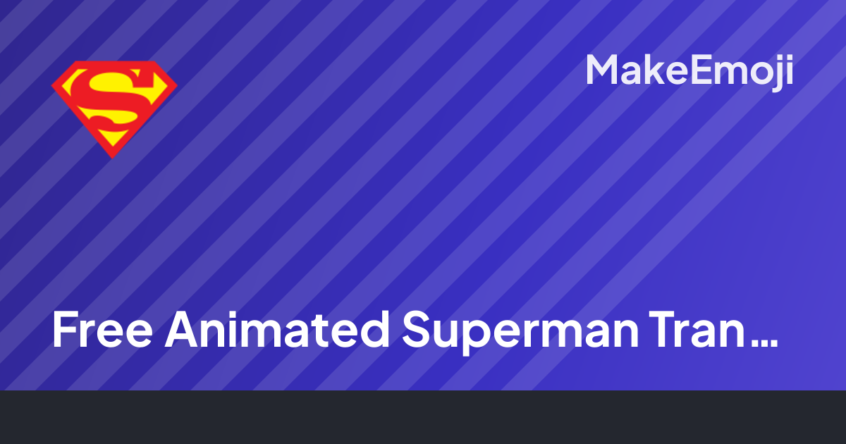 Free Animated Superman Transparent Emoji Maker | MakeEmoji