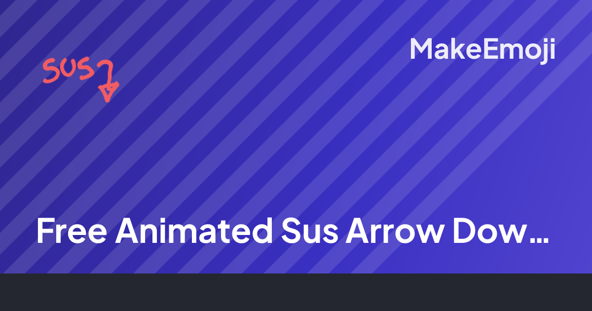 Free Animated Sus Arrow Down Emoji Maker | MakeEmoji