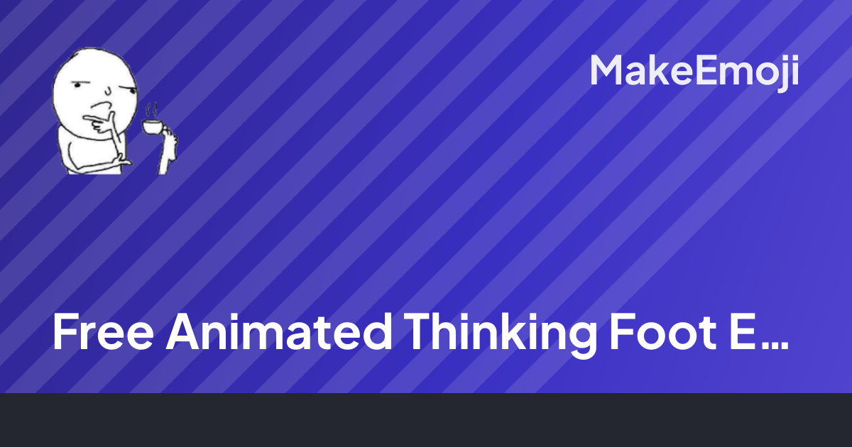 Free Animated Thinking Foot Emoji Maker | MakeEmoji