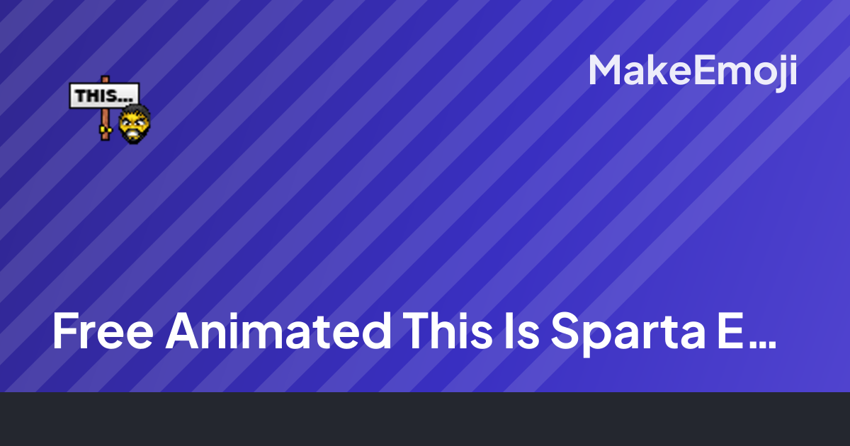 Free Animated This Is Sparta Emoji Maker | MakeEmoji