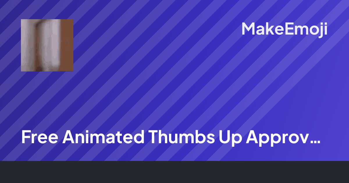 Free Animated Thumbs Up Approval Approved Emoji Maker | MakeEmoji