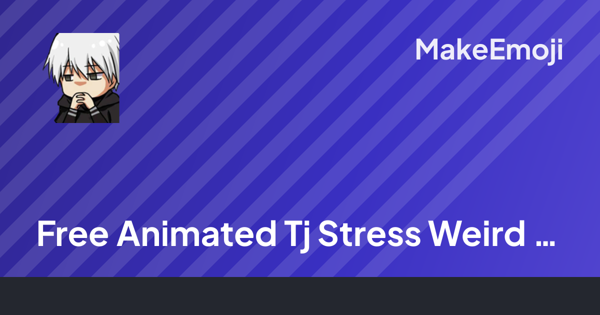 Free Animated Tj Stress Weird Emoji Maker | MakeEmoji