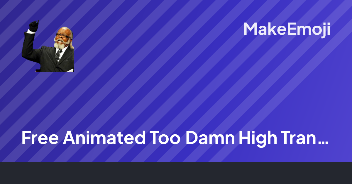 Free Animated Too Damn High Transparent Emoji Maker | MakeEmoji