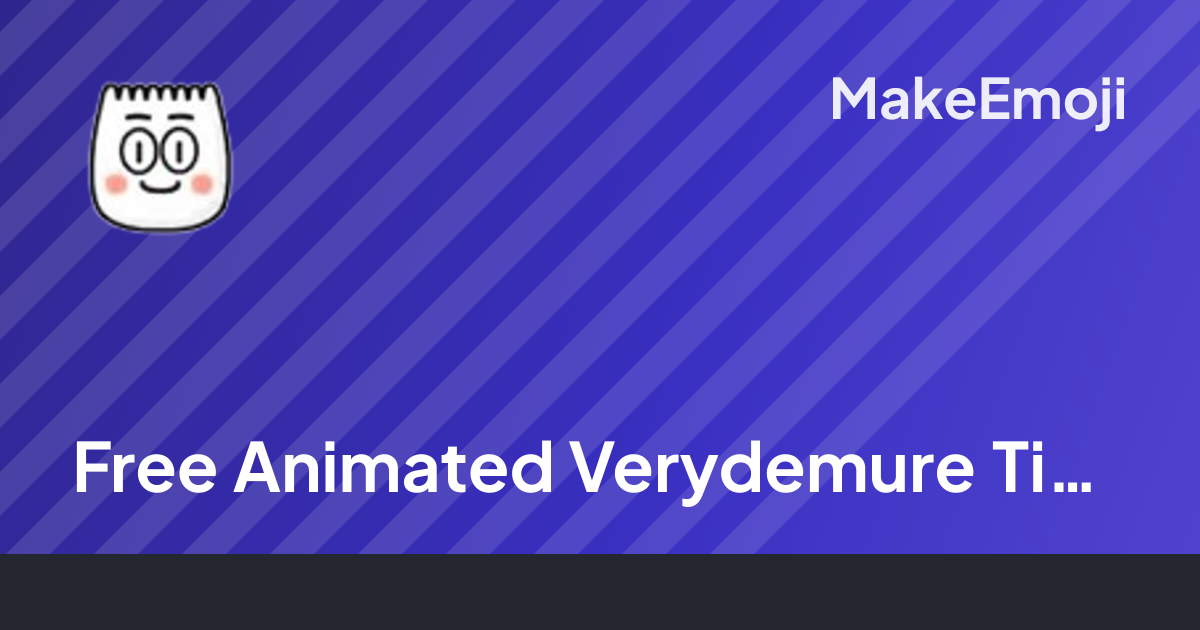 Free Animated Verydemure Tiktok Emoji Maker | MakeEmoji