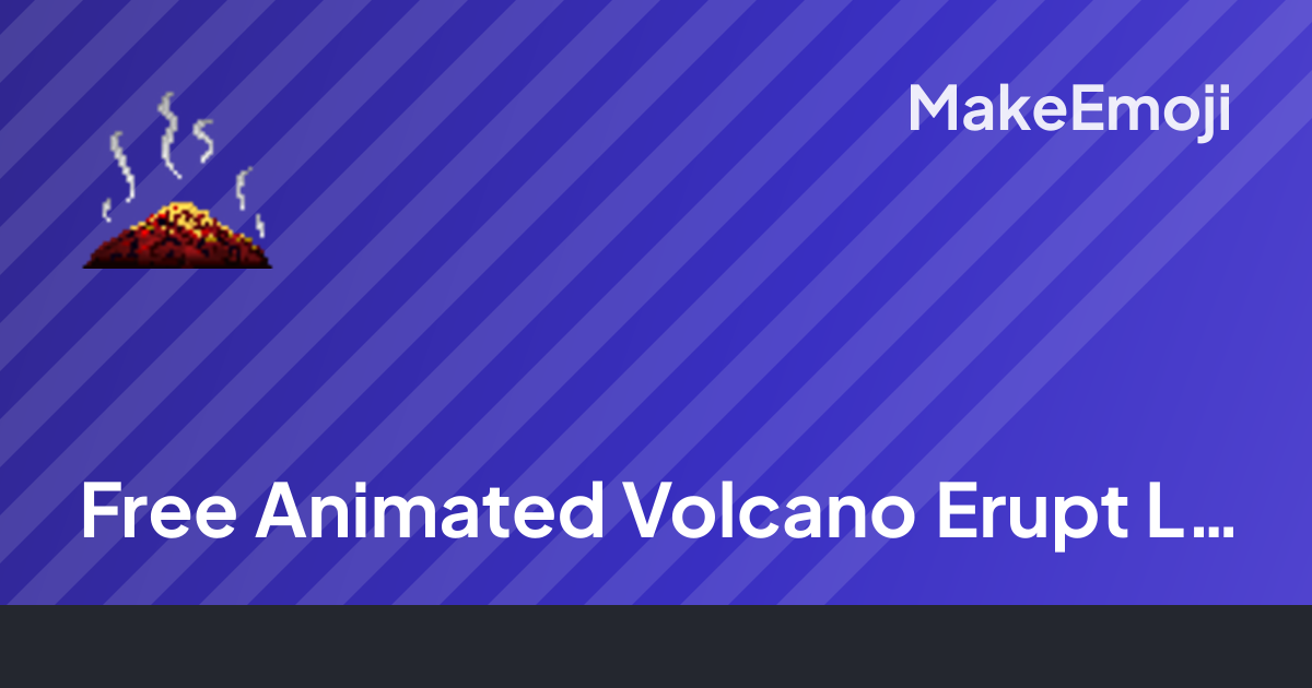 Free Animated Volcano Erupt Lava Emoji Maker | MakeEmoji