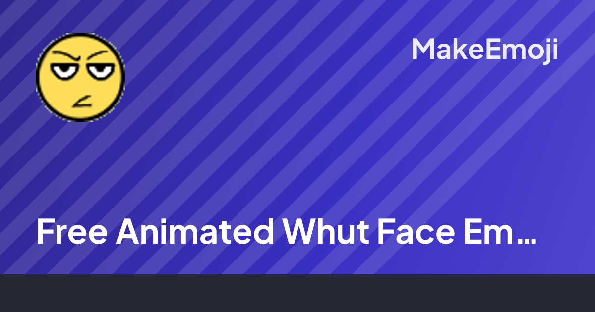 Free Animated Whut Face Emoji Maker | MakeEmoji