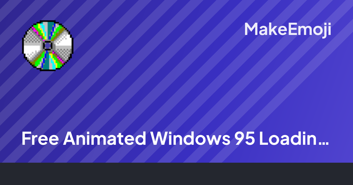 Free Animated Windows 95 Loading Disc Emoji Maker | MakeEmoji